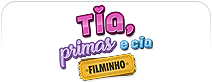 Tia, Primas e Cia Filminho